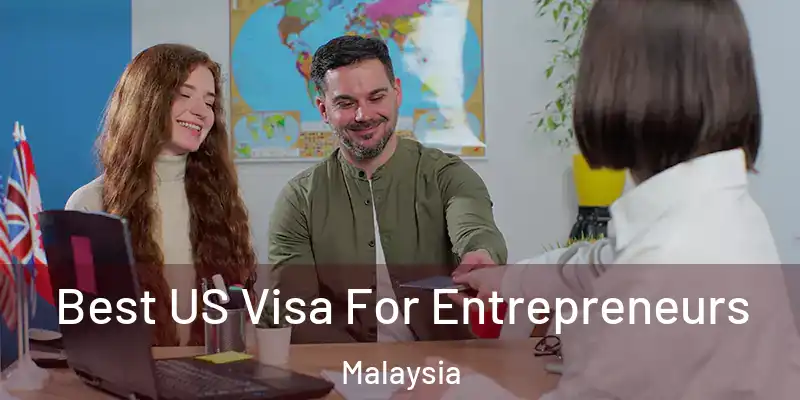  Best US Visa For Entrepreneurs Malaysia