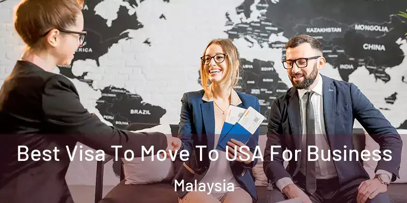  Best Visa To Move To USA For Business Malaysia