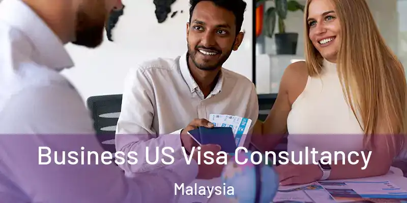  Business US Visa Consultancy Malaysia