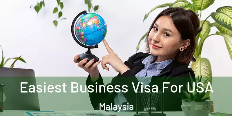  Easiest Business Visa For USA Malaysia