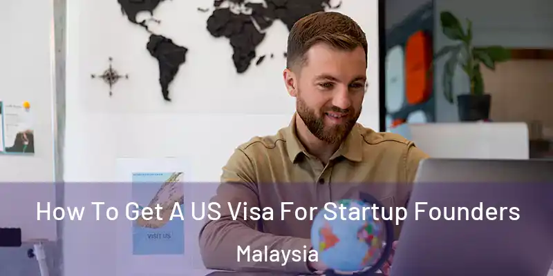  How To Get A US Visa For Startup Founders Malaysia