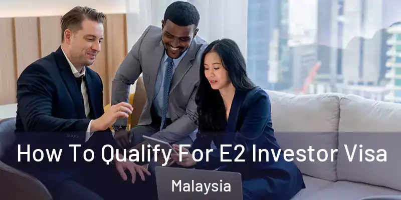  How To Qualify For E2 Investor Visa Malaysia