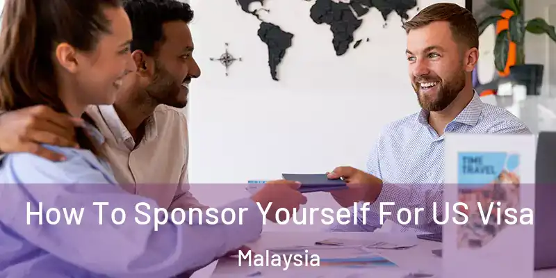  How To Sponsor Yourself For US Visa Malaysia