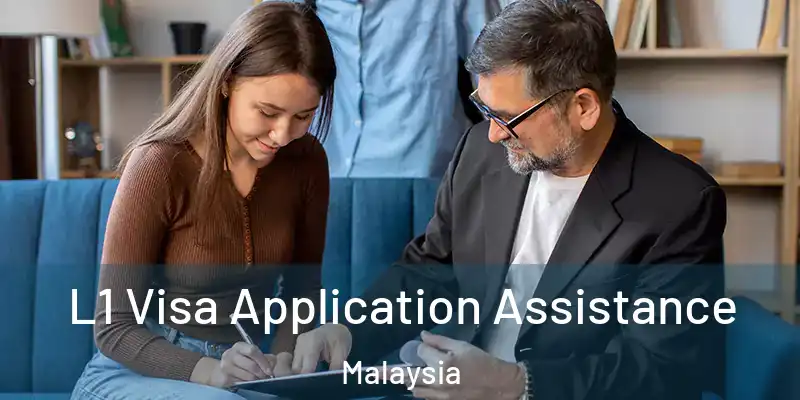  L1 Visa Application Assistance Malaysia