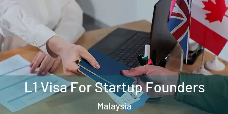  L1 Visa For Startup Founders Malaysia
