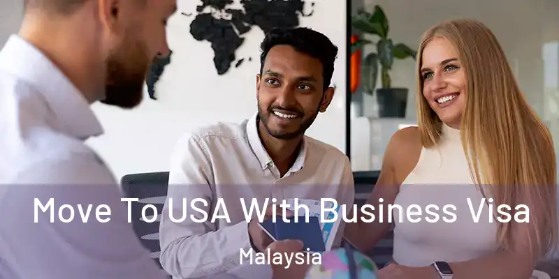  Move To USA With Business Visa Malaysia