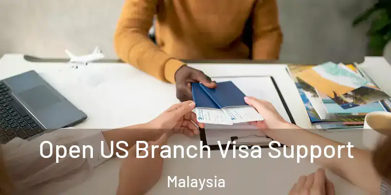  Open US Branch Visa Support Malaysia