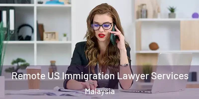  Remote US Immigration Lawyer Services Malaysia
