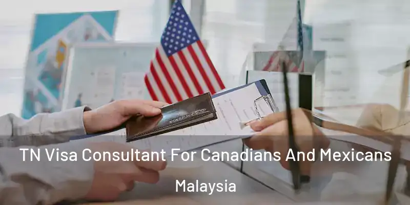  TN Visa Consultant For Canadians And Mexicans Malaysia
