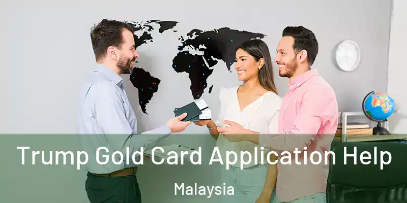  Trump Gold Card Application Help Malaysia