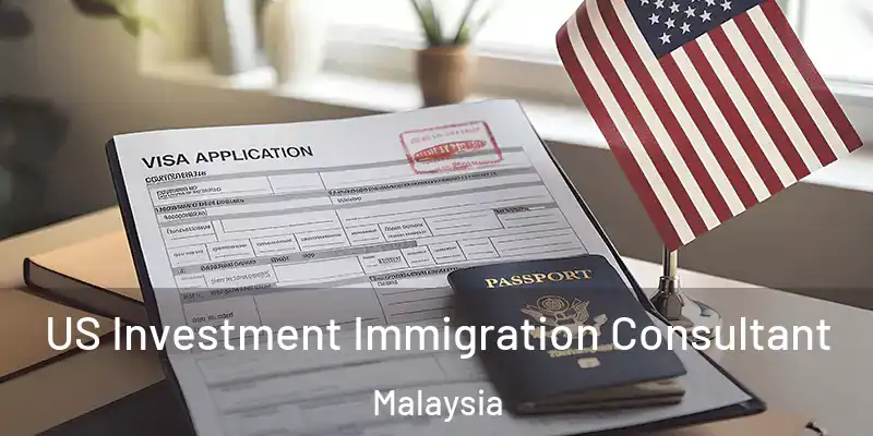  US Investment Immigration Consultant Malaysia