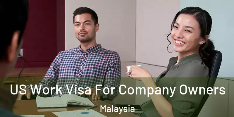  US Work Visa For Company Owners Malaysia