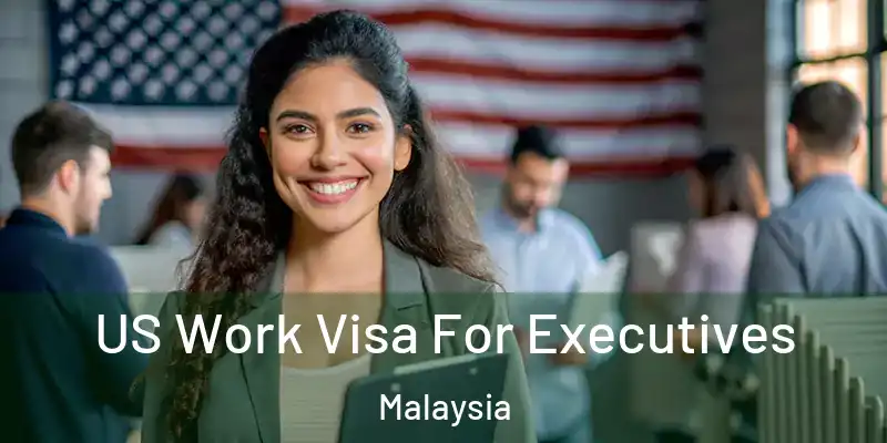  US Work Visa For Executives Malaysia