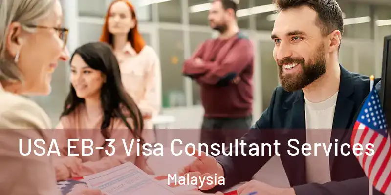  USA EB-3 Visa Consultant Services Malaysia